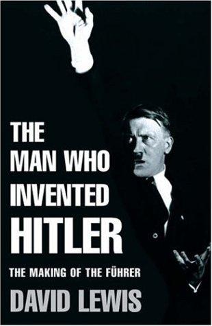 The Man Who Invented Hitler