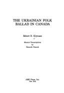 The Ukrainian Folk Ballad in Canada (Immigrant Communities and Ethnic Minorities in the United States and Canada)