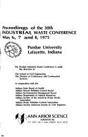 Proceedings of the 30th Industrial Waste Conference, May 6, 7 and 8, 1975; Purdue University, Lafayette, Indiana