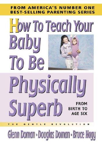 How to Teach Your Baby to Be Physically Superb