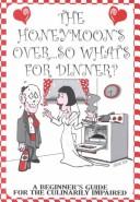 The Honeymoon's Over...So What's for Dinner?