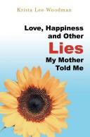 Love, Happiness and Other Lies My Mother Told Me