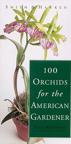 Smith & Hawken 100 orchids for the American gardener