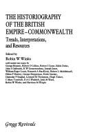 Historiography of the British Empire Commonwealth (Modern Revivals in African Studies)