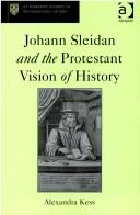 Johann Sleidan and the Protestant Vision of History (St Andrews Studies in Reformation History)