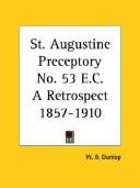 St. Augustine Preceptory No. 53 E.C. A Retrospect 1857-1910