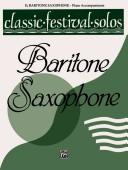 Classic Festival Solos, E-flat Baritone Saxophone, Piano Acc. (Classic Festival Solos)