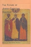 The Future of Jewish-Christian Dialogue (Toronto Studies in Theology, 80)