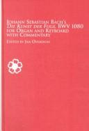 Johann Sebastian Bach's Die Kunst Der Fuge, Bwv 1080 for Organ and Keyboard With Commentary (Studies in the History and Interpretation of Music)