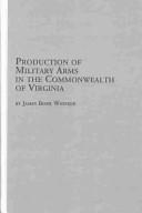 Production of Military Arms in the Commonwealth of Virginia (Mellen Studies in History)