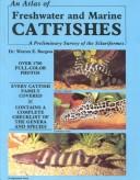 An Atlas of Freshwater and Marine Catfishes