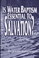 Is Water Baptism Essential to Salvation?