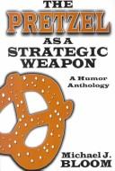The Pretzel as a Strategic Weapon