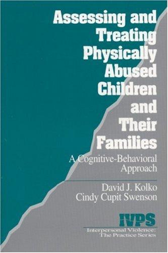 Assessing and treating physically abused children and their families
