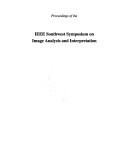 Southwest Symposium on Image Analysis and Interpretation, Proceedings