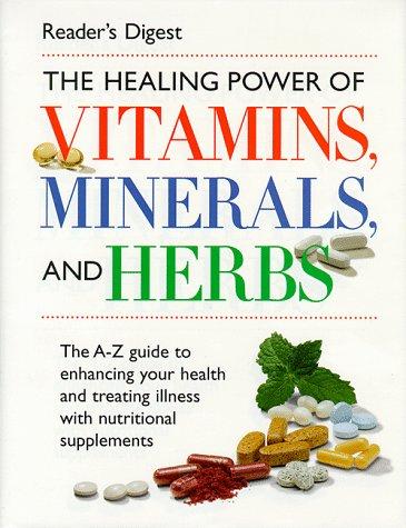 The healing power of vitamins, minerals, and herbs