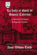The Festa Et Storia Di Sancta Caterina: A Medieval Italian Religious Drama (Studies in the Humanities: Literature-Politics-Society)