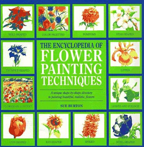 The Encyclopedia of Flower-Painting Techniques (Encyclopedia of Art)