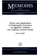 Theory & Applications of Holomorphic Functions on Algebraic Varieties Over Arbitrary Ground Fields (Memoirs of the American Mathematical Society)