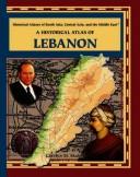 A Historical Atlas of Lebanon (Historical Atlases of South Asia, Central Asia and the Middle East)