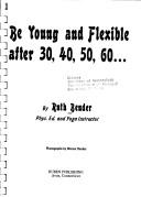 Be Young and Flexible After Thirty, Forty, Fifty, and Sixty
