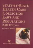 State-By-State Health Care Collection Laws & Regulations 2002