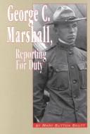 George C. Marshall, Reporting for Duty