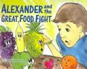 Alexander and the Great Food Fight / Alexander and the Great Vegetable Feud
