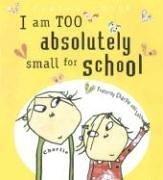 I am too absolutely small for school