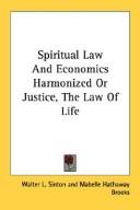 Spiritual Law And Economics Harmonized Or Justice, The Law Of Life
