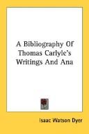 A bibliography of Thomas Carlyle's writings and ana