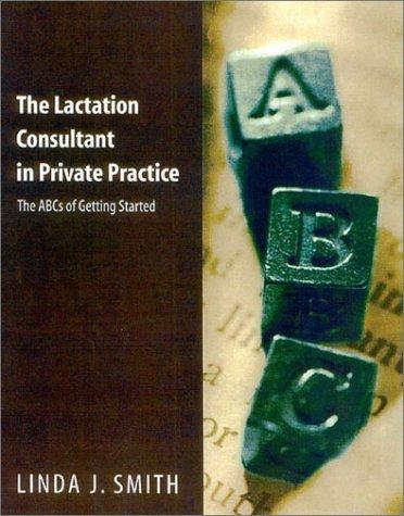 The Lactation Consultant in Private Practice