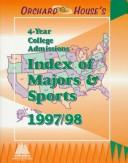 Orchard House's 4-Year College Admissions Index of Majors & Sports 1997/98 (Annual)