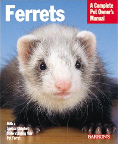 Ferrets (Complete Pet Owner's Manuals)