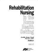 Rehabilitation Nursing In The Home Health Setting