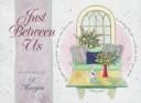 Just Between Us (Sincerely Yours Collection)