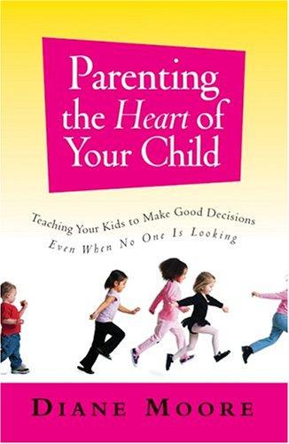 Parenting the Heart of Your Child
