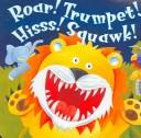 Roar! Trumpet! Hiss! Squawk!