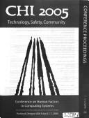 Chi 2005: Technology, Safety, Community: Conference Proceedings: Conference on Human Factors in Computing Systems