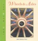 Wheels and Axles (Tiner, John Hudson, Simple Machines,)