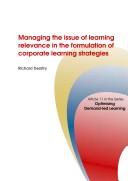 Managing the Issue of Learning Relevance in the Formulation of Corporate Learning Strategies (Corporate University Solutions)