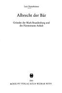 Albrecht der B ar: Gr under der Mark Brandeburg und des F urstentums Anhalt