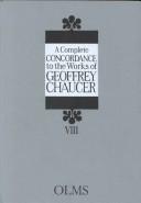 A Complete Concordance to the Works of Geoffrey Chaucer