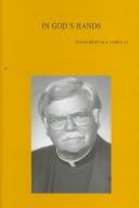 IN GOD'S HANDS:  ESSAYS ON THE CHURCH AND ECUMENISM IN HONOUR OF MICHAEL A. FAHEY, S.J