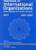Yearbook of International Organizations 2001/2002: Guide to Global and Civil Society Networks