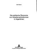 Die Politische Okonomie Von Arbeitsmarktreformen in Argentinien (Gottinger Studien Zur Entwicklungsokonomik)