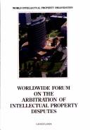 Worldwide Forum on the Arbitration of Intellectual Property Disputes
