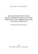 The reconstruction of the relief representations and their positions in the Northwest-Palace at Kalh̲u (Nimrūd)