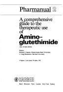 Comprehensive Guide to the Therapeutic Use of Aminoglutethimide (Pharmanual, Vol 2)