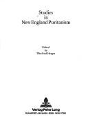 Studies in New England Puritanism (Studien Und Texte Zur Amerikanistik Volume 9)